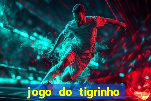 jogo do tigrinho aposta minima